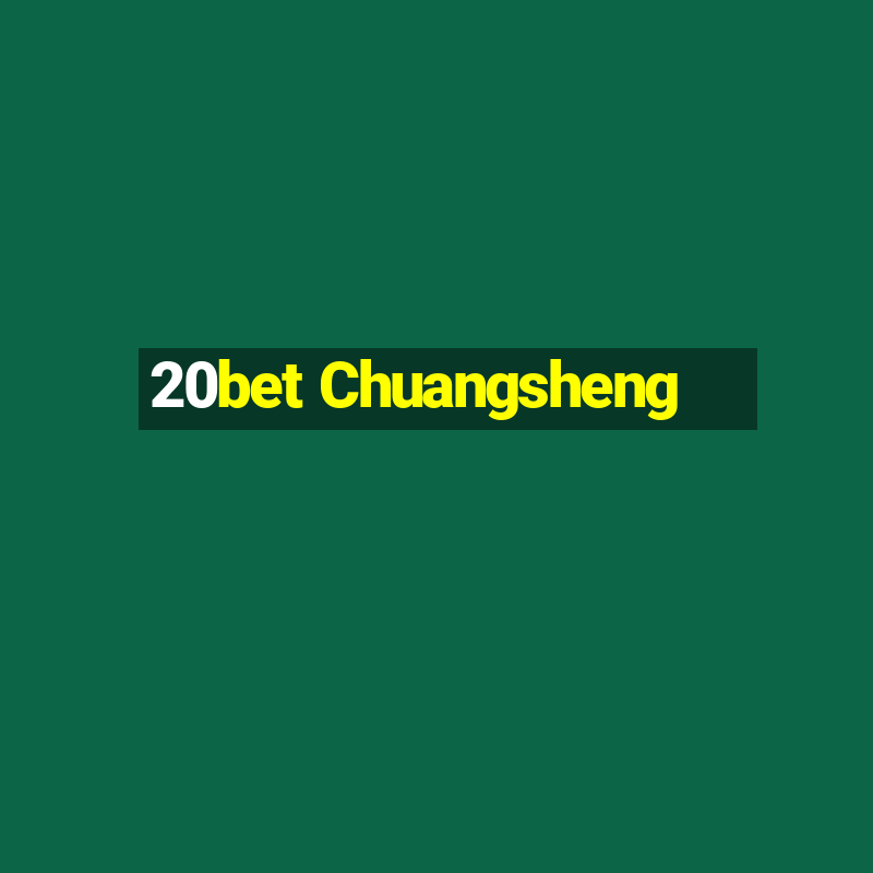 20bet Chuangsheng