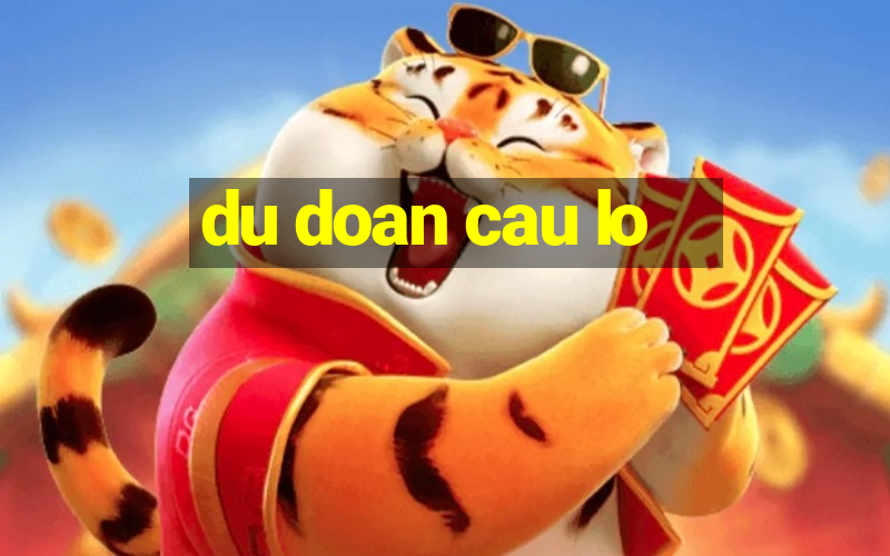 du doan cau lo