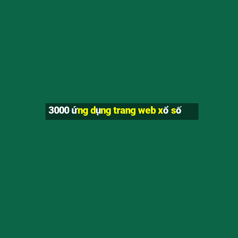 3000 ứng dụng trang web xổ số