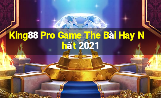 King88 Pro Game The Bài Hay Nhất 2021