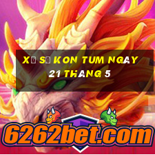 xổ số kon tum ngày 21 tháng 5