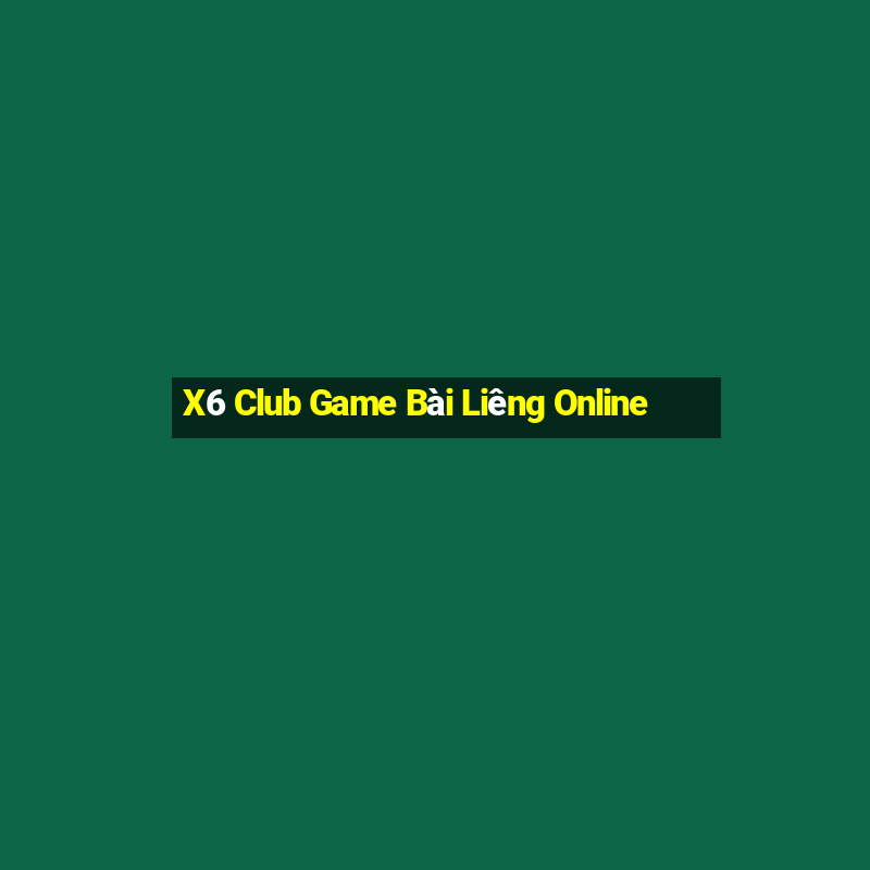 X6 Club Game Bài Liêng Online