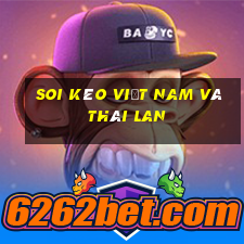 soi kèo việt nam và thái lan