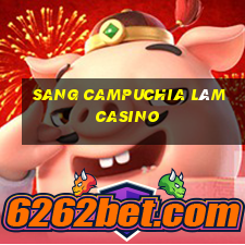 sang campuchia làm casino