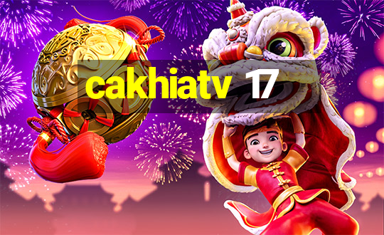 cakhiatv 17