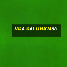 Nhà Cái Linkm88