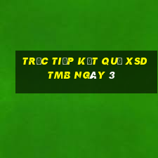 Trực tiếp kết quả XSDTMB ngày 3