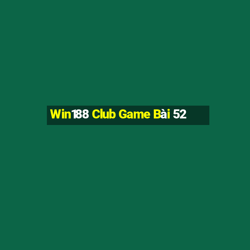 Win188 Club Game Bài 52