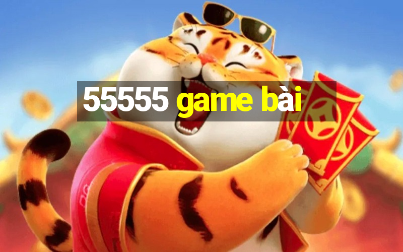 55555 game bài