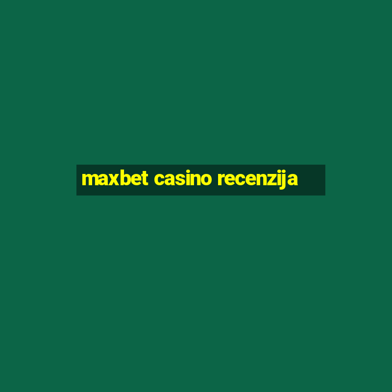 maxbet casino recenzija