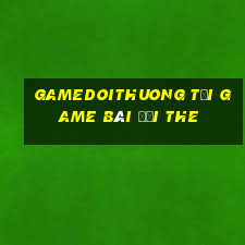 Gamedoithuong Tại Game Bài Đổi The