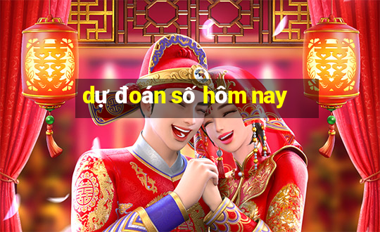 dự đoán số hôm nay