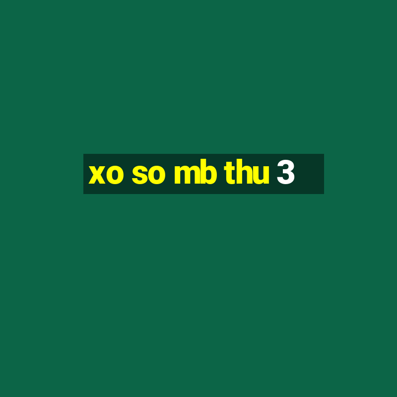 xo so mb thu 3