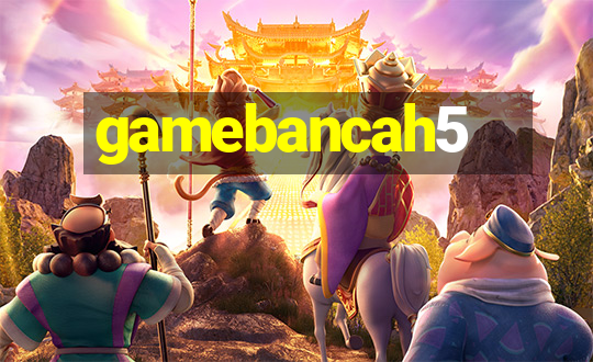 gamebancah5