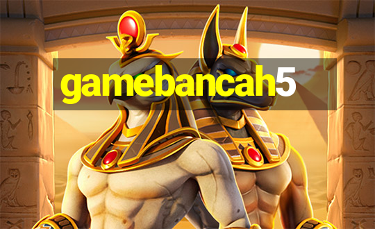 gamebancah5