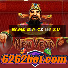 game bắn cá đổi xu