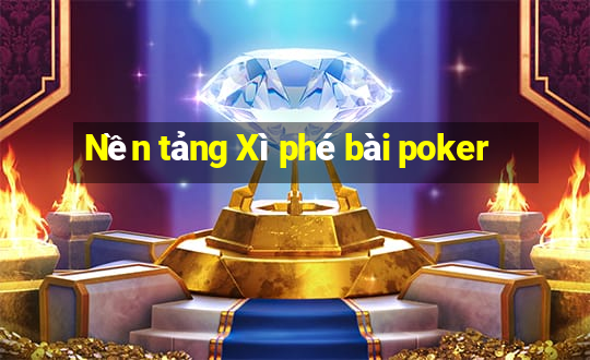 Nền tảng Xì phé bài poker