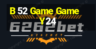 B 52 Game Game Y24