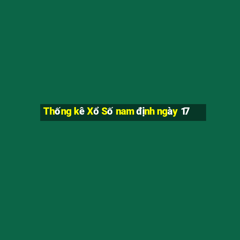 Thống kê Xổ Số nam định ngày 17