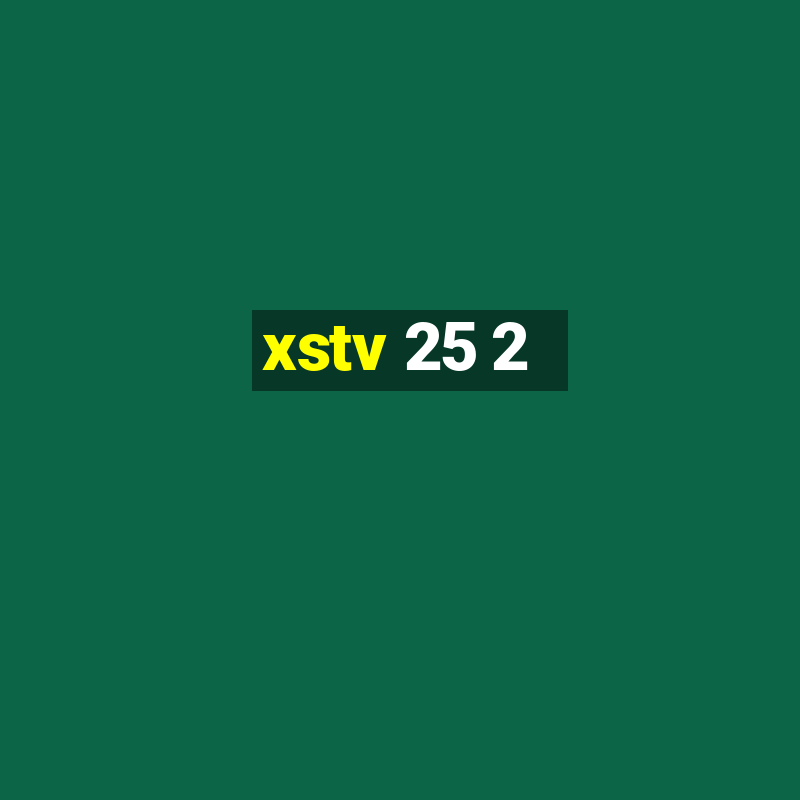 xstv 25 2