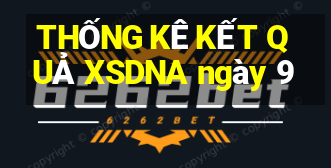 THỐNG KÊ KẾT QUẢ XSDNA ngày 9