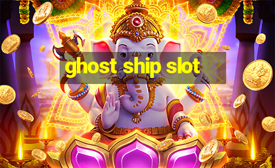 ghost ship slot