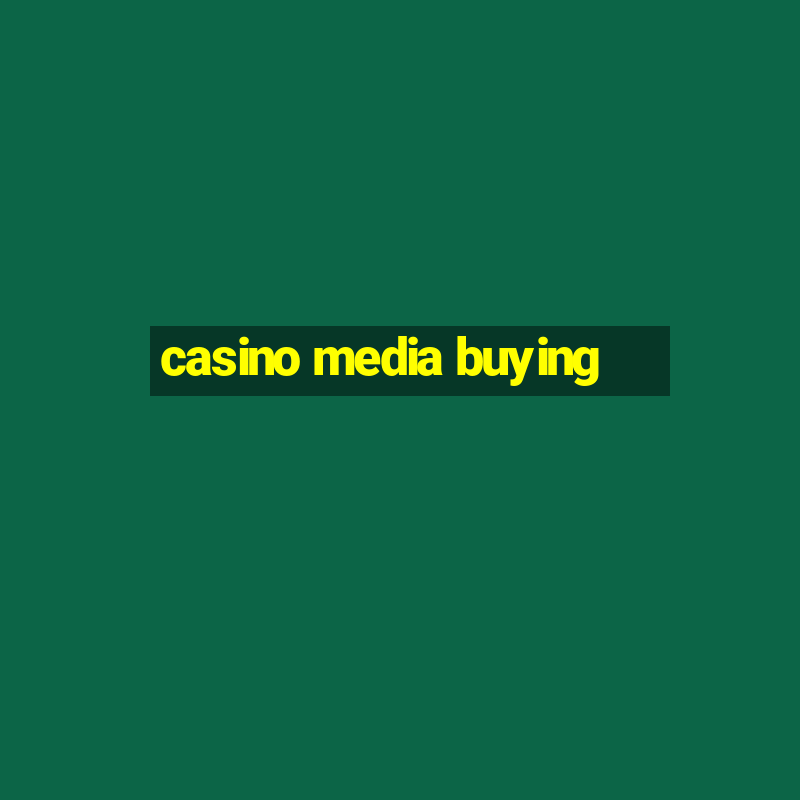 casino media buying