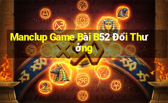 Manclup Game Bài B52 Đổi Thưởng