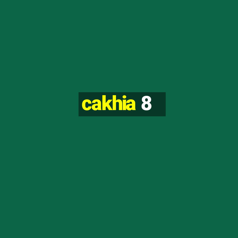 cakhia 8