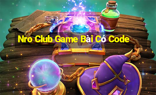 Nro Club Game Bài Có Code