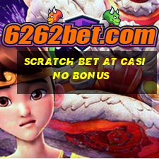 scratch bet at casino bonus