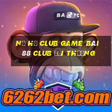 Nổ Hũ Club Game Bài 88 Club Đổi Thưởng