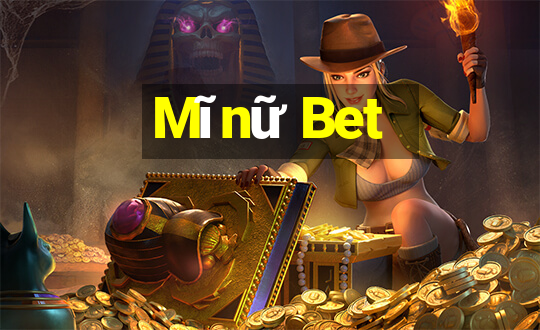 Mĩnữ Bet