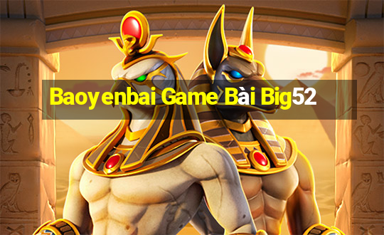 Baoyenbai Game Bài Big52