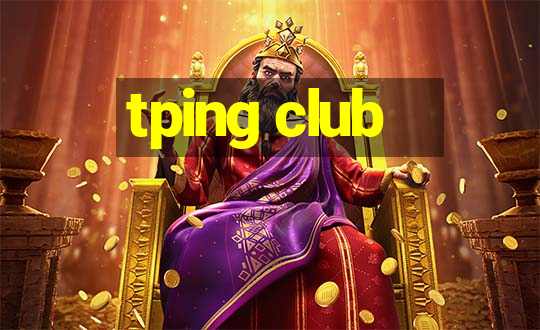 tping club