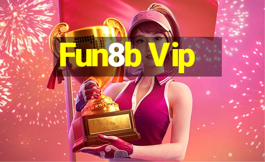 Fun8b Vip