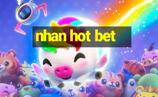 nhan hot bet