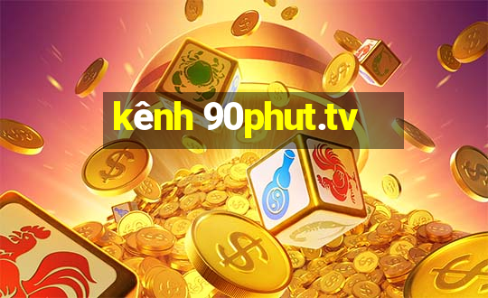 kênh 90phut.tv