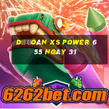 Dự đoán XS power 6 55 ngày 31