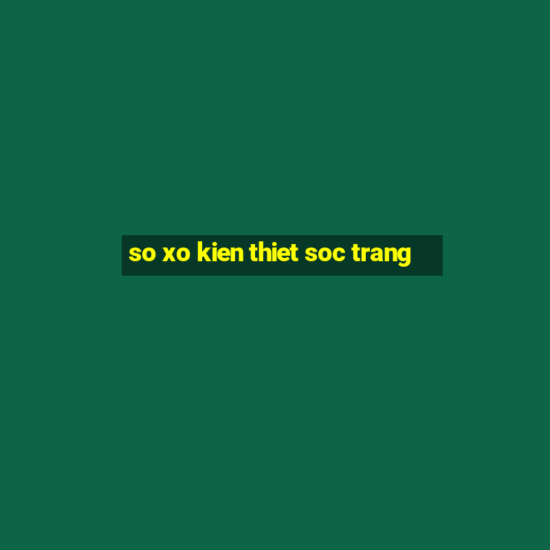 so xo kien thiet soc trang