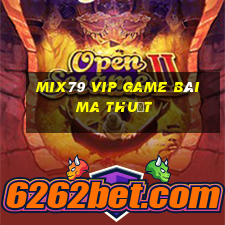 Mix79 Vip Game Bài Ma Thuật