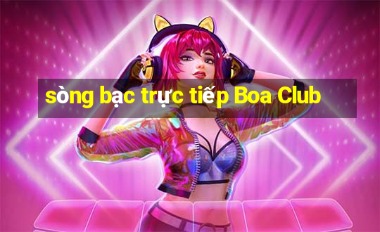 sòng bạc trực tiếp Boa Club