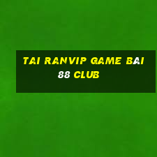 Tai Ranvip Game Bài 88 Club