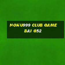 Nohu999 Club Game Bài G52