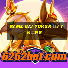 game bài poker đổi thưởng