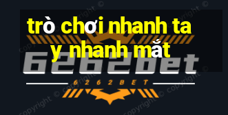 trò chơi nhanh tay nhanh mắt