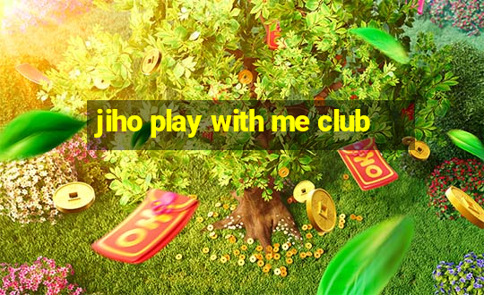 jiho play with me club