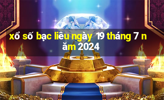 xổ số bạc liêu ngày 19 tháng 7 năm 2024