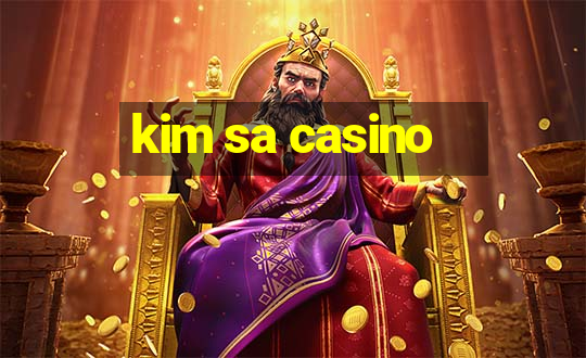 kim sa casino