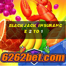 blackjack insurance 2 to 1